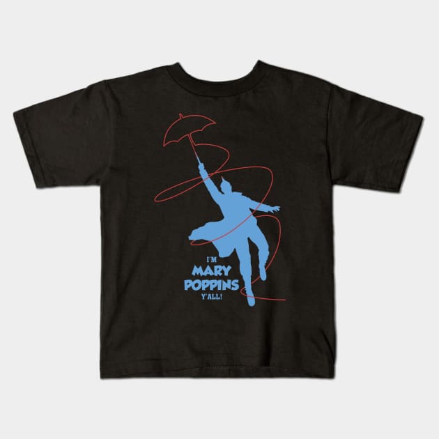 i'm mary poppins y'all Kids T-Shirt by Realthereds